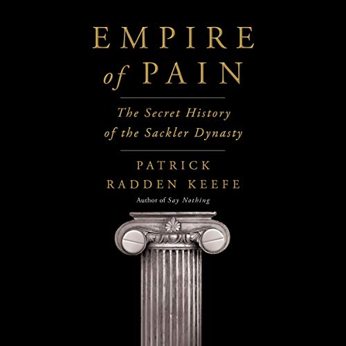 Empire of Pain: The Secret History of the Sackler Dynasty audiobook cover