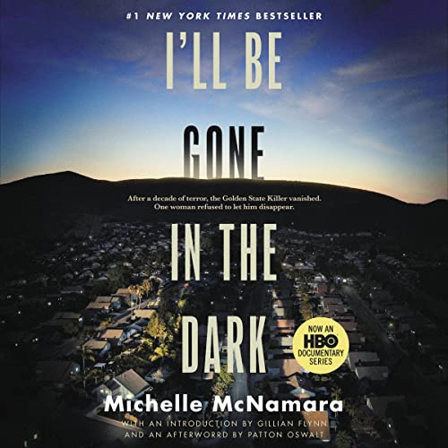 I'll Be Gone in the Dark: One Woman's Obsessive Search for the Golden State Killer audiobook cover