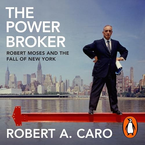 The Power Broker: Robert Moses and the Fall of New York audiobook cover